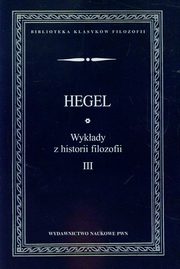 Wykady z historii filozofii Tom 3, Hegel Georg Wilhelm Friedrich