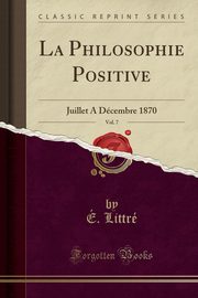 ksiazka tytu: La Philosophie Positive, Vol. 7 autor: Littr .