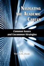 Navigating the Academic Career, Shaw Victor N.