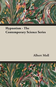 Hypnotism - The Contemporary Science Series, Moll Albert