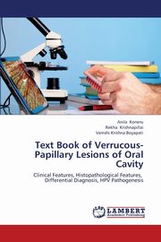 Text Book of Verrucous-Papillary Lesions of Oral Cavity, Koneru Anila