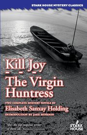 Kill Joy / The Virgin Huntress, Holding Elisabeth Sanxay