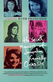 The Secret Memoirs of Jacqueline Kennedy Onassis, Francisco Ruth