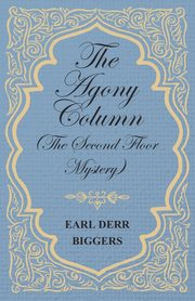The Agony Column (The Second Floor Mystery), Biggers Earl Derr