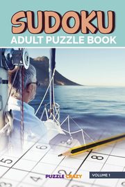 Sudoku Adult Puzzle Book Volume 1, Puzzle Crazy