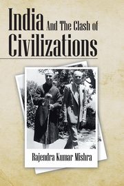 India and the Clash of Civilizations, Mishra Rajendra Kumar