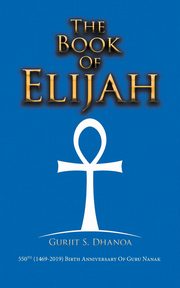The Book of Elijah, Dhanoa Gurjit S.