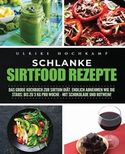 Schlanke Sirtfood Rezepte, Hochkamp Ulrike