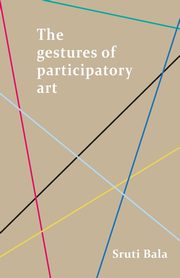 The gestures of participatory art, Bala Sruti