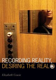 ksiazka tytu: Recording Reality, Desiring the Real autor: Cowie Elizabeth