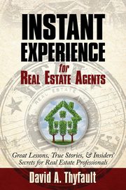 Instant Experience for Real Estate Agents, Thyfault David a.