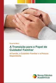 A Transi?o para o Papel de Cuidador Familiar, Melo Ricardo