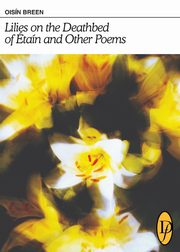 Lilies on the Deathbed of tan and Other Poems, Breen Oisn