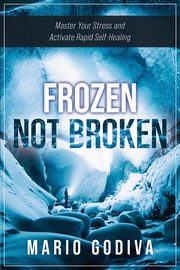 ksiazka tytu: Frozen, Not Broken autor: Godiva Mario