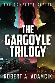 The Gargoyle Trilogy, Adamcik Robert A.