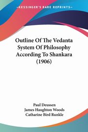 Outline Of The Vedanta System Of Philosophy According To Shankara (1906), Deussen Paul