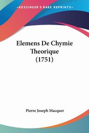 Elemens De Chymie Theorique (1751), Macquer Pierre Joseph