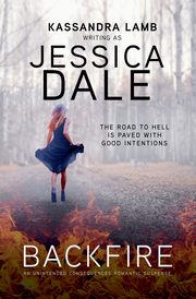 Backfire, An Unintended Consequences Romantic Suspense, Dale Jessica