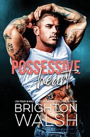 Possessive Heart, Walsh Brighton