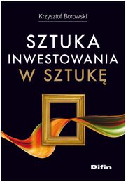 Sztuka inwestowania w sztuk, Borowski Krzysztof