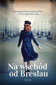 ksiazka tytu: Na wschd od Breslau autor: Zawadzka Nina