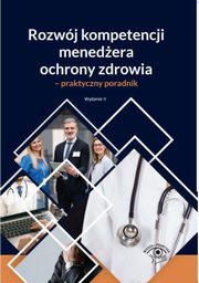 Rozwj kompetencji menedera ochrony zdrowia - praktyczny poradnik, 