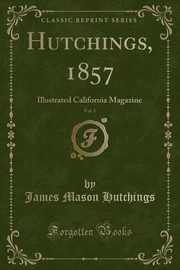 ksiazka tytu: Hutchings, 1857, Vol. 1 autor: Hutchings James Mason