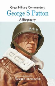 Great Military Commanders - George S, 