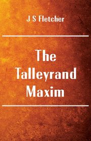 The Talleyrand Maxim, Fletcher J S