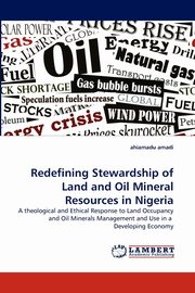 Redefining Stewardship of Land and Oil Mineral Resources in Nigeria, Amadi Ahiamadu