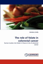 The Role of Folate in Colorectal Cancer, O'Reilly Sharleen