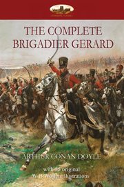 ksiazka tytu: The Complete Brigadier Gerard autor: Conan Doyle Arthur