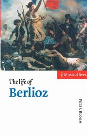 The Life of Berlioz, Bloom Peter