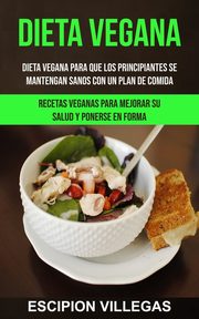 Dieta Vegana, Villegas Escipion