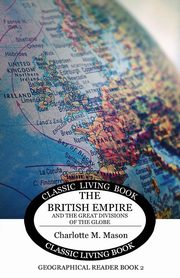 The British Empire and the Great Divisions of the Globe, Mason Charlotte M