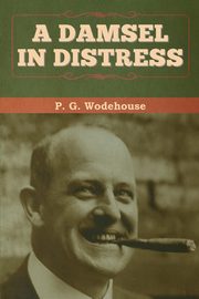 A Damsel in Distress, Wodehouse P. G.