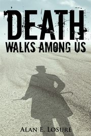 Death Walks Among Us, Losure Alan E.