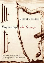 ksiazka tytu: Engraving the Savage autor: Gaudio Michael