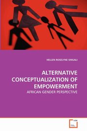 ALTERNATIVE CONCEPTUALIZATION OF EMPOWERMENT, SHIGALI HELLEN ROSELYNE