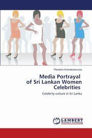 Media Portrayal of Sri Lankan Women Celebrities, Warnakulasuriya Theodore