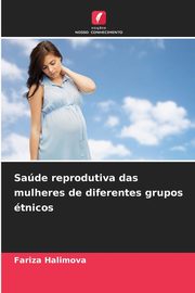 Sade reprodutiva das mulheres de diferentes grupos tnicos, Halimova Fariza