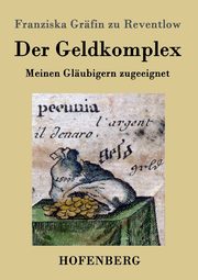 Der Geldkomplex, Reventlow Franziska Grfin zu