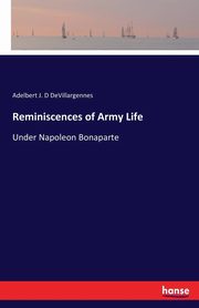 Reminiscences of Army Life, DeVillargennes Adelbert J. D