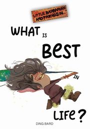 What Is Best In Life?, Bard Ding