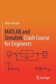 MATLAB and Simulink Crash Course for Engineers, Hossain Eklas