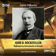 John D. Rockefeller Najbogatszy Amerykanin w historii, Zikowska Joanna