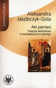 Akt pamici, Jakbczyk-Gola Aleksandra
