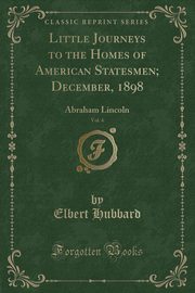 ksiazka tytu: Little Journeys to the Homes of American Statesmen; December, 1898, Vol. 4 autor: Hubbard Elbert