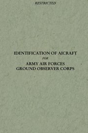 ksiazka tytu: Identification of Aircraft for Army Air Forces Ground Observer Corps autor: Army Air Forces Headquarters