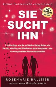 SIE SUCHT IHN Online Partnersuche entschlsselt, Ballmer Rosemarie
